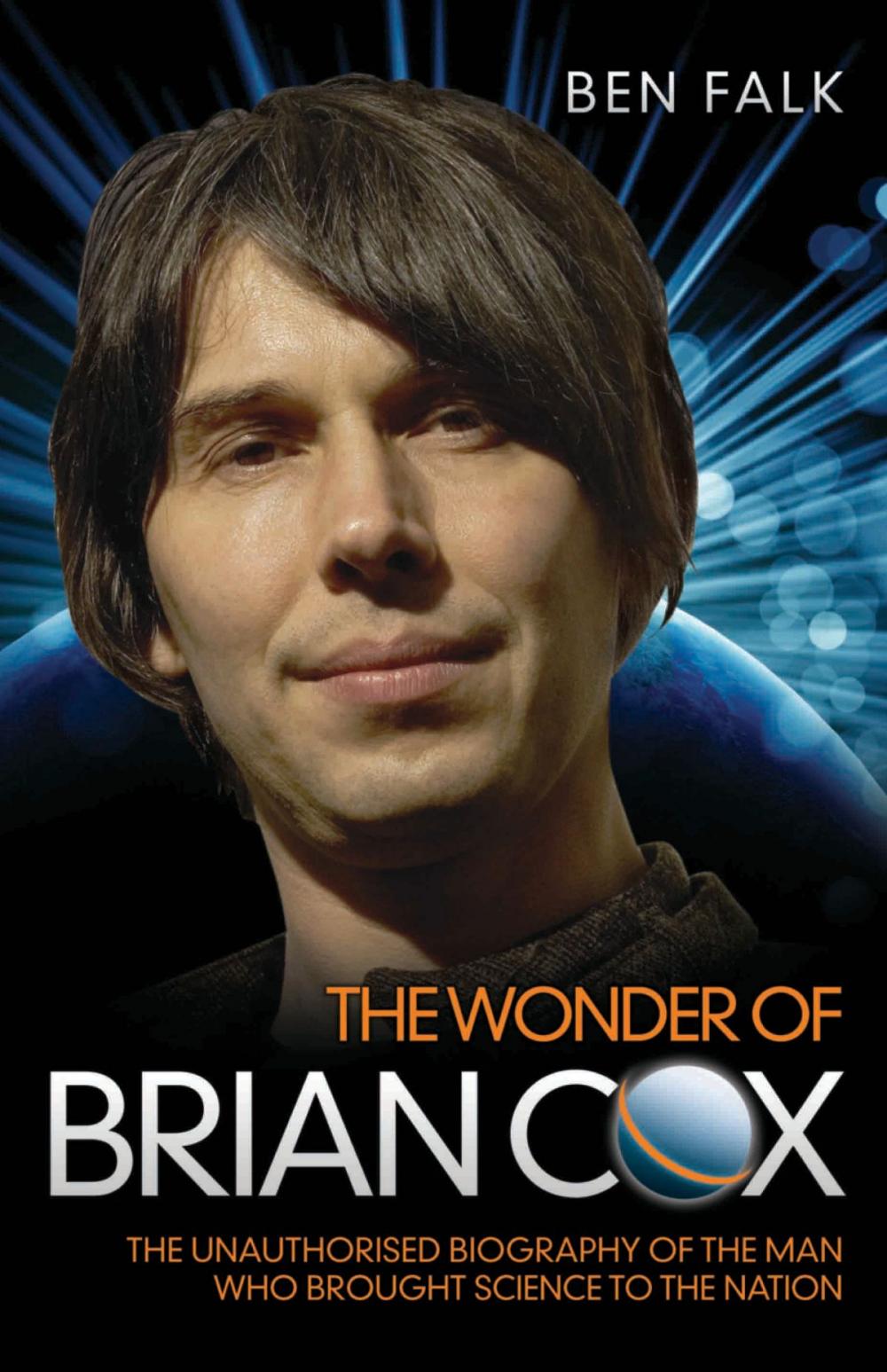 Big bigCover of The Wonder of Brian Cox - The Unauthorised Biography of the Man Who Brought Science to the Nation