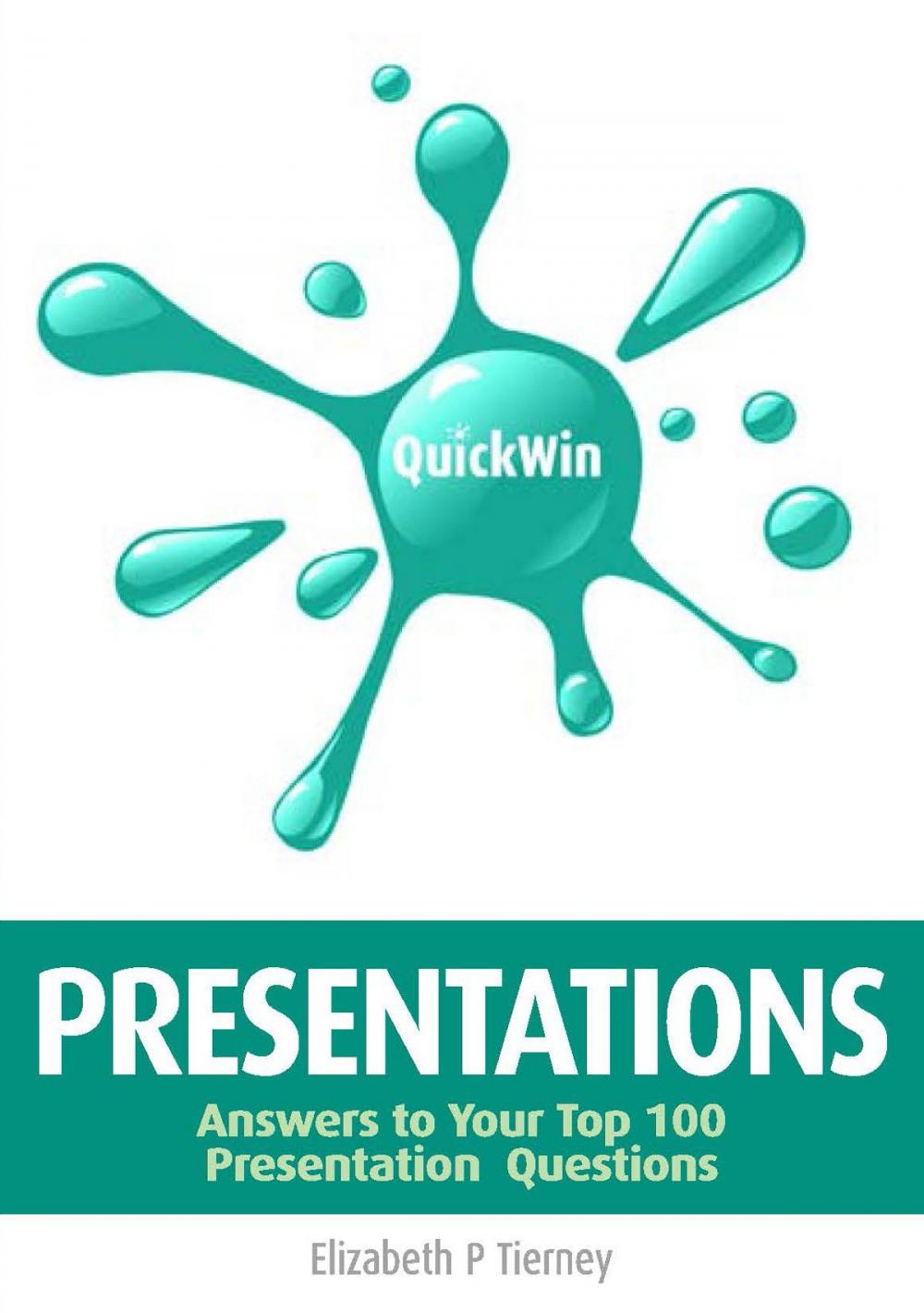 Big bigCover of Quick Win Presentations: Answers to Your Top 100 Presentation Questions