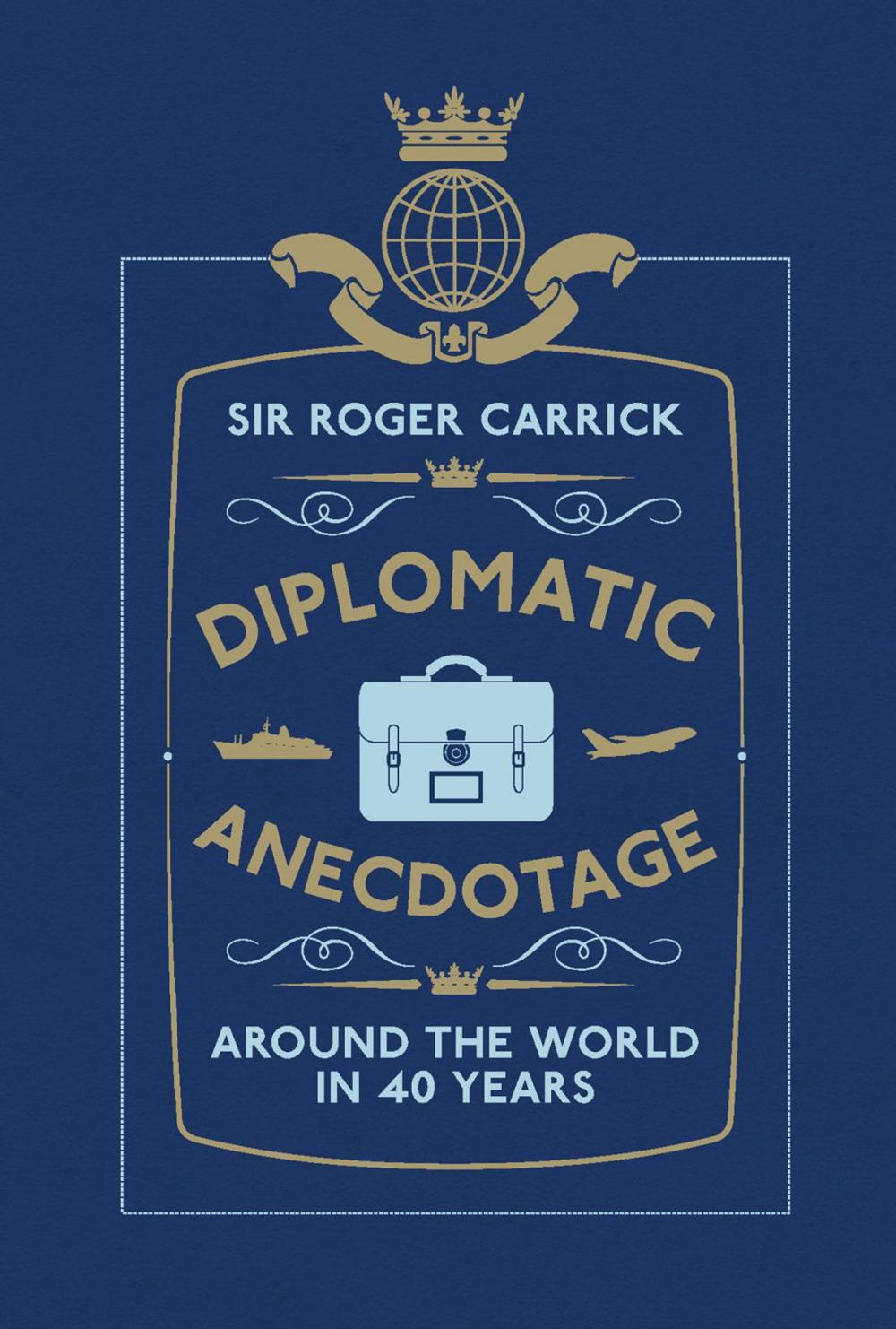 Big bigCover of Diplomatic Anecdotage: Around the World in 40 Years