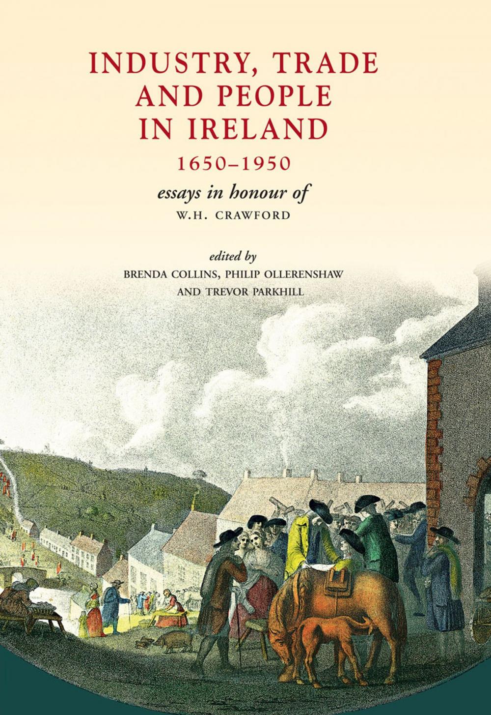 Big bigCover of Industry, Trade and People in Ireland, 1650-1950: Essays in honour of W.H. Crawford