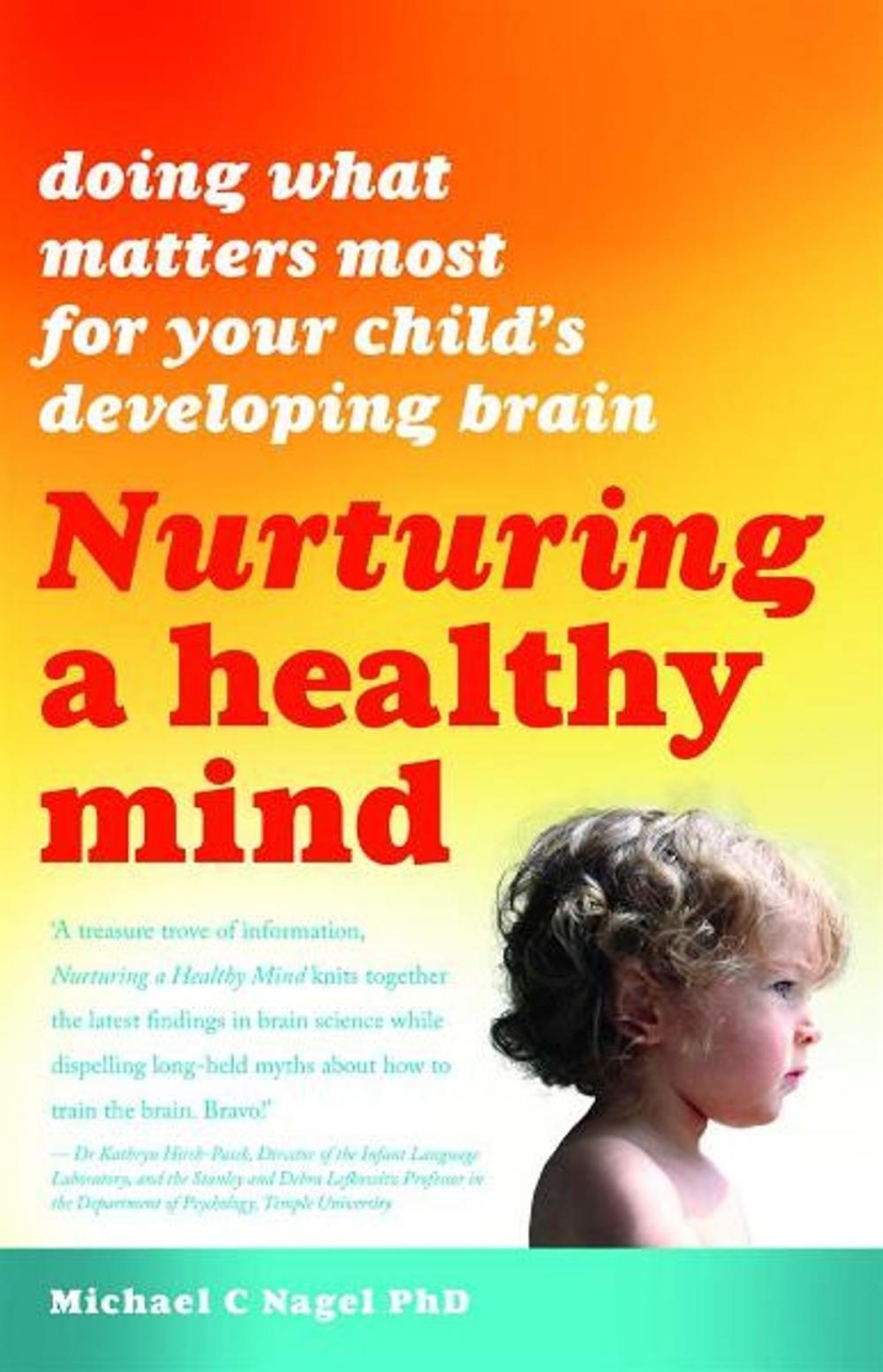 Big bigCover of Nurturing a Healthy Mind: Doing What Matters Most for Your Child's Developing Brain