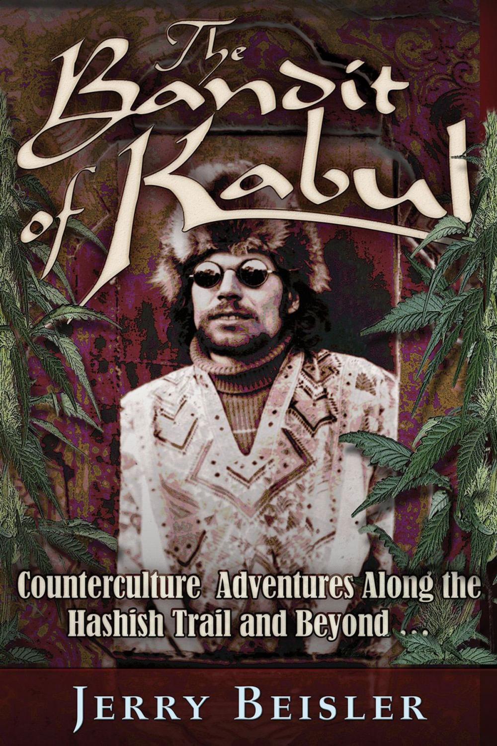 Big bigCover of The Bandit of Kabul: Counterculture Adventures Along the Hashish Trail and Beyond . . .