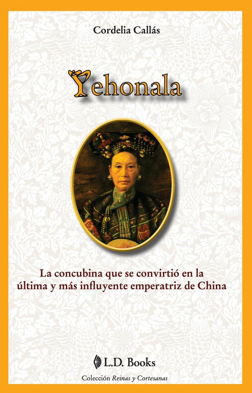 Big bigCover of Yehonala. La concubina que se convirtio en la ultima y más influyente emperatriz de China