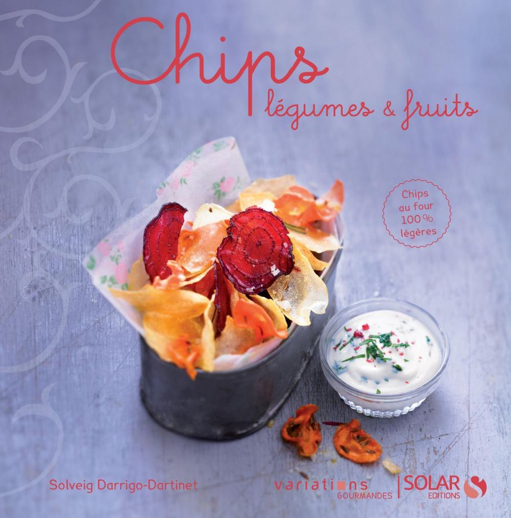 Big bigCover of Chips légumes et fruits - Variations gourmandes