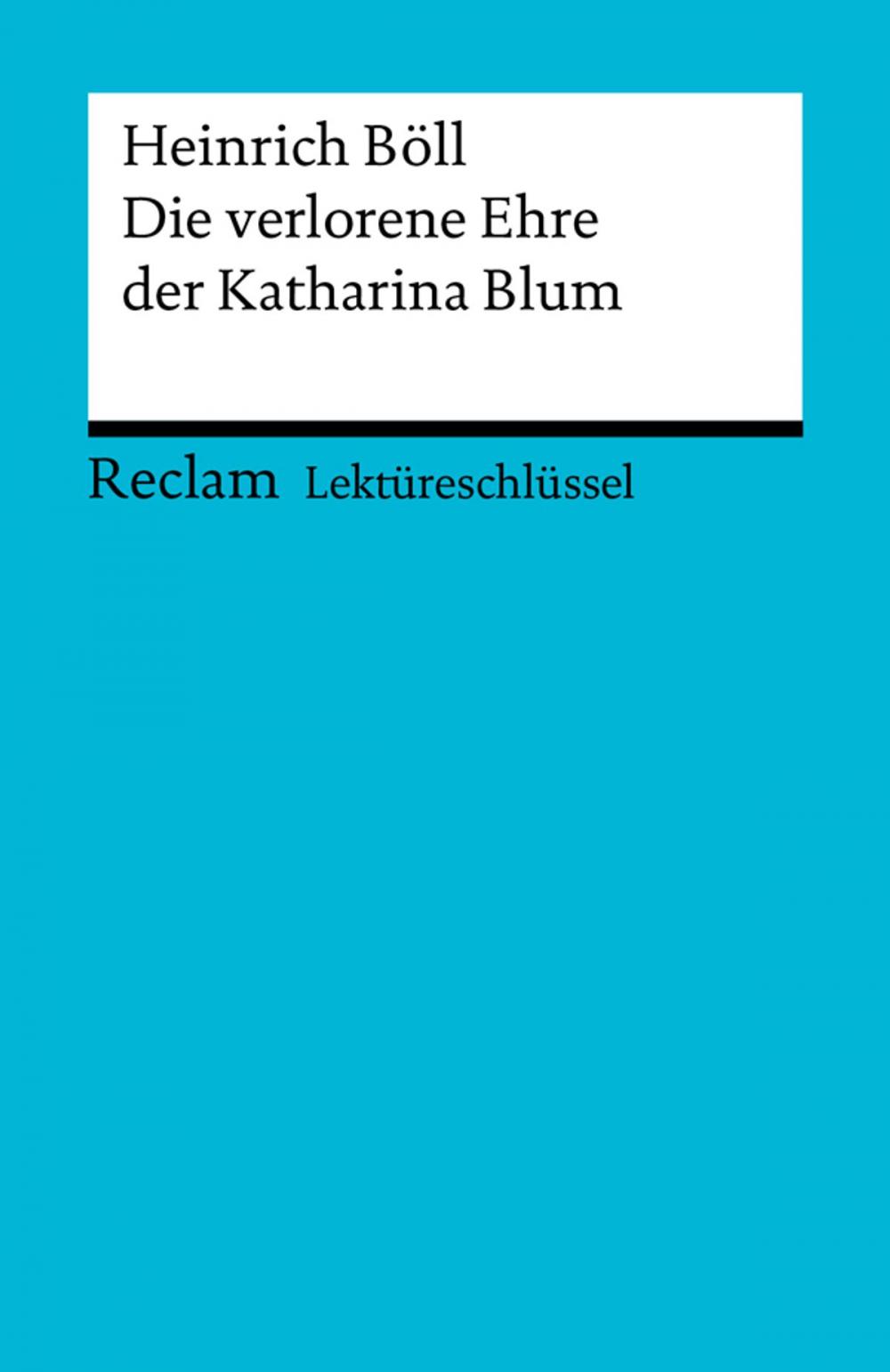 Big bigCover of Lektüreschlüssel. Heinrich Böll: Die verlorene Ehre der Katharina Blum