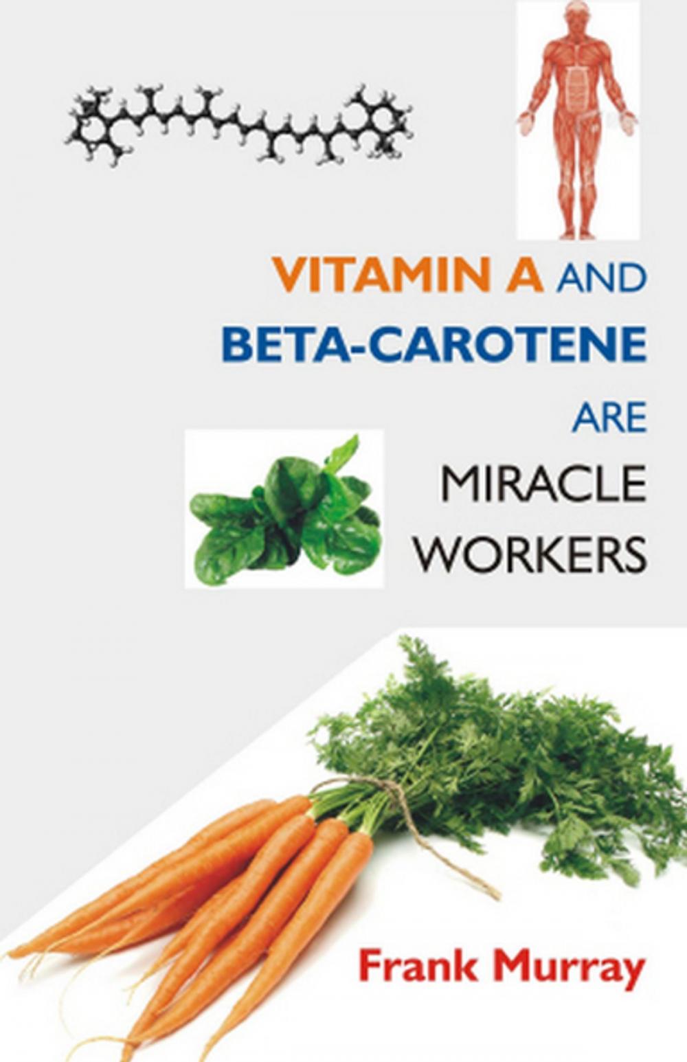 Big bigCover of Vitamin A and Beta-Carotene Are Miracle Workers