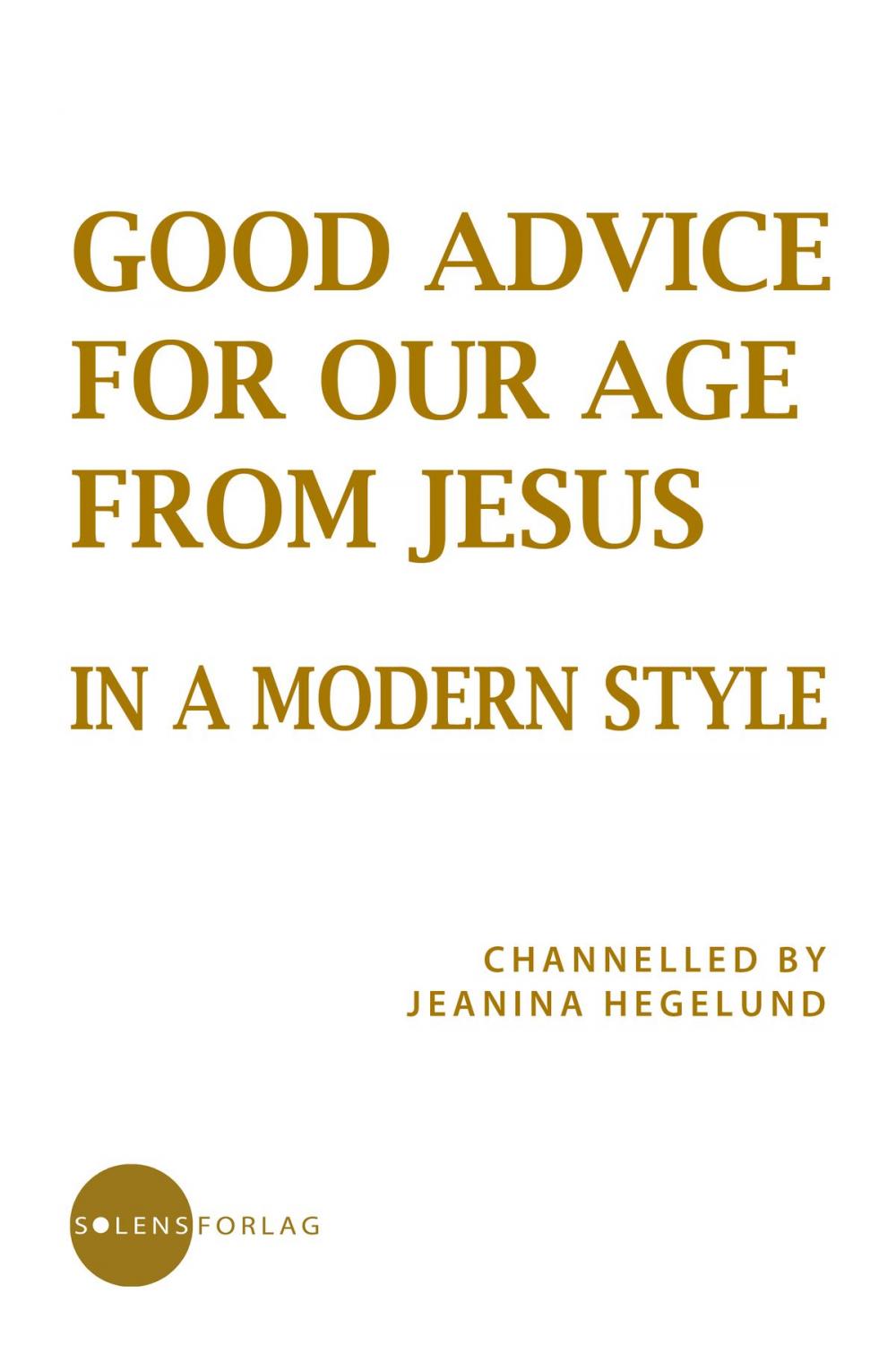 Big bigCover of Good Advice for Our Age from Jesus - in a Modern Style