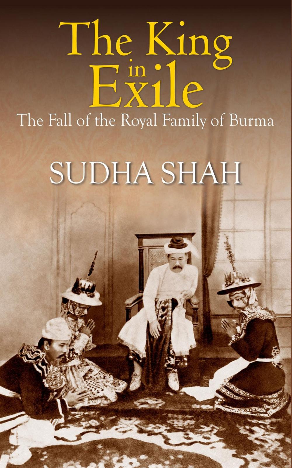 Big bigCover of The King In Exile : The Fall Of The Royal Family Of Burma