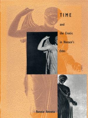 Cover of the book Time and the Erotic in Horace’s Odes by María Josefina Saldaña-Portillo