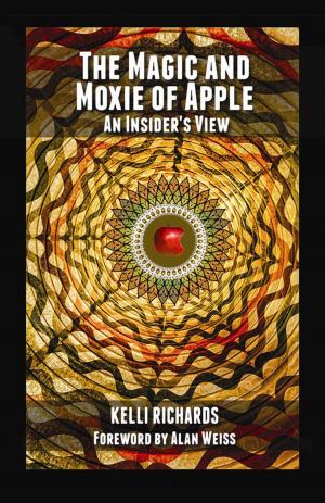 Cover of the book The Magic and Moxie of Apple - An Insider's View by Gayle Lantz