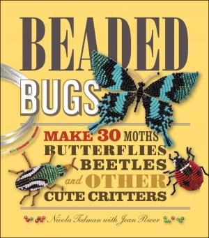 Cover of the book Beaded Bugs: Make 30 Moths, Butterflies, Beetles, and Other Cute Critters by Ardie A. Davis, PhB, Chef Paul Kirk, CWC, PhB, BSAS