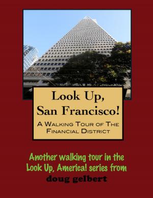 Cover of the book Look Up, San Francisco! A Walking Tour of the Financial District by Sandra Rousseau