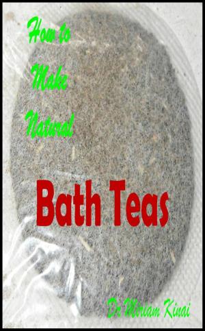 Cover of the book How to Make Handmade Homemade Natural Bath Teas by Miriam Kinai