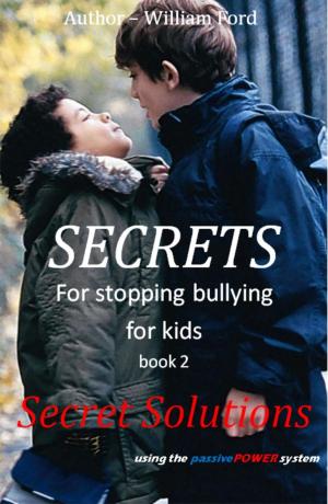 Cover of the book Secret for Stopping Bullying: Book 2 - Secret Solutions by Beau Dure