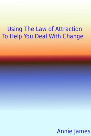 bigCover of the book Using The Law of Attraction To Help You Deal With Change by 