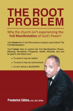 Cover of the book The Root Problem: Why the Church Isn’T Experiencing the Full Manifestation of God’S Power! by Susan M.J. Suriano