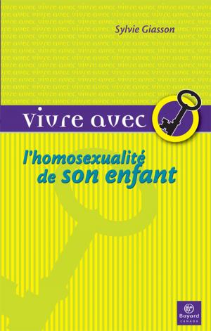 Cover of the book Vivre avec l'homosexualité de son enfant by Karine Désy-Lalonde