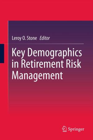 Cover of the book Key Demographics in Retirement Risk Management by Curry Stephenson Malott