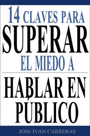 Cover of the book 14 Claves Para Superar el Miedo a Hablar en Público by Ivo VALKENBURG