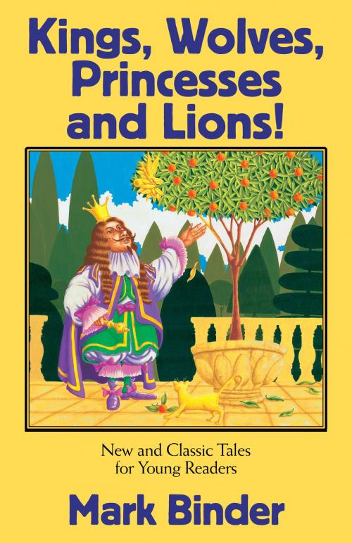 Cover of the book Kings, Wolves, Princesses and Lions by Mark Binder, Light Publications