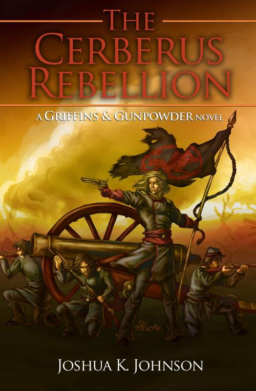 Cover of the book The Cerberus Rebellion by Joshua Johnson, Gunpowder Fantasy Books