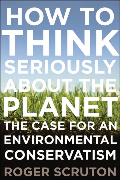 Cover of the book How to Think Seriously About the Planet by Roger Scruton, Oxford University Press