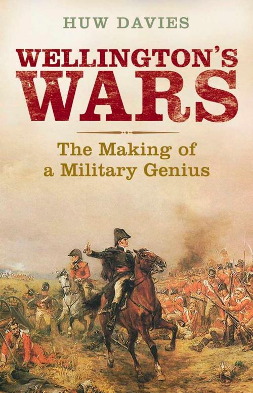 Cover of the book Wellington's Wars: The Making of a Military Genius by Dr. Huw Davies, Yale University Press