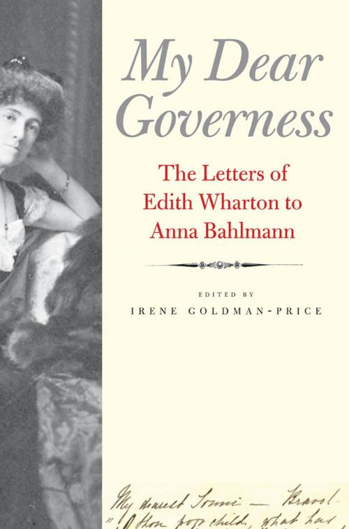 Cover of the book My Dear Governess: The Letters of Edith Wharton to Anna Bahlmann by Ms. Irene Goldman-Price, Yale University Press