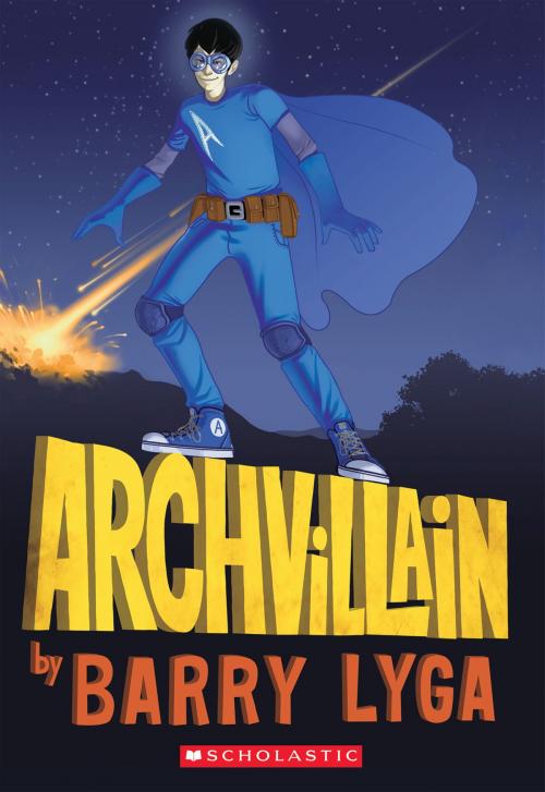 Cover of the book Archvillain #1 by Barry Lyga, Scholastic Inc.