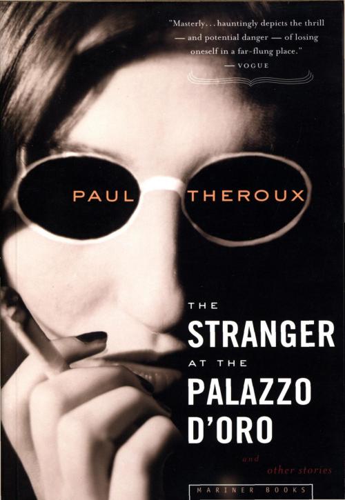 Cover of the book The Stranger at the Palazzo d'Oro and Other Stories by Paul Theroux, HMH Books