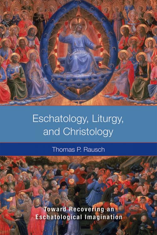 Cover of the book Eschatology, Liturgy and Christology by Thomas  P. Rausch SJ, Liturgical Press