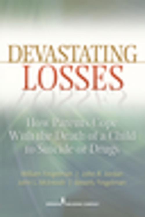 Cover of the book Devastating Losses by William Feigelman, Ph.D., John Jordan, Ph.D., Beverly Feigelman, LCSW, John McIntosh, Ph.D., Carol E. Jordan, MS, Bernard Gorman, Springer Publishing Company