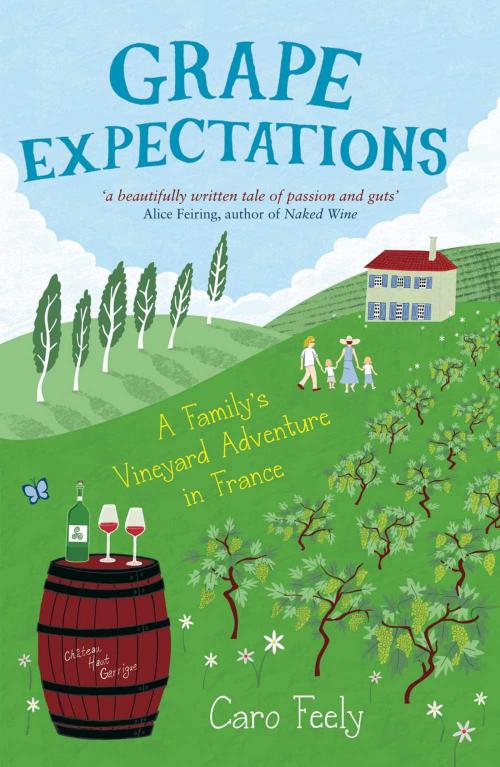 Cover of the book Grape Expectations: A Family's Vineyard Adventure in France by Caro Feely, Summersdale Publishers Ltd