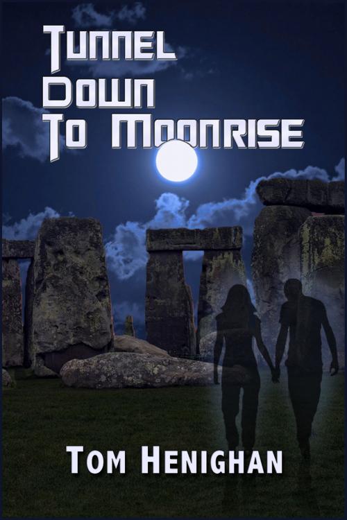 Cover of the book Tunnel Down to Moonrise by Tom Henighan, Tom Henighan