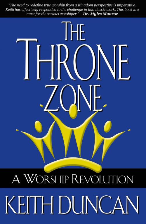 Cover of the book The Throne Zone by Keith Duncan, His Call Ministries, Inc.