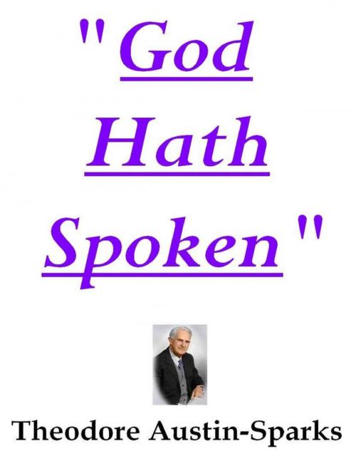 Cover of the book "God Hath Spoken" by Theodore Austin-Sparks, Lulu.com