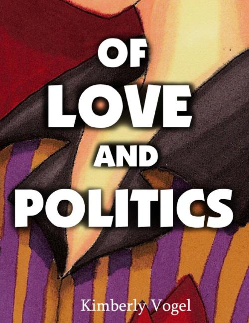 Cover of the book Of Love and Politics: A Project Nartana Case by Kimberly Vogel, Lulu.com