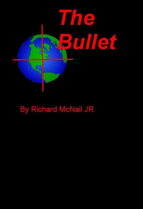 Cover of the book The Bullet by Richard McNail Jr, Richard McNail, Jr