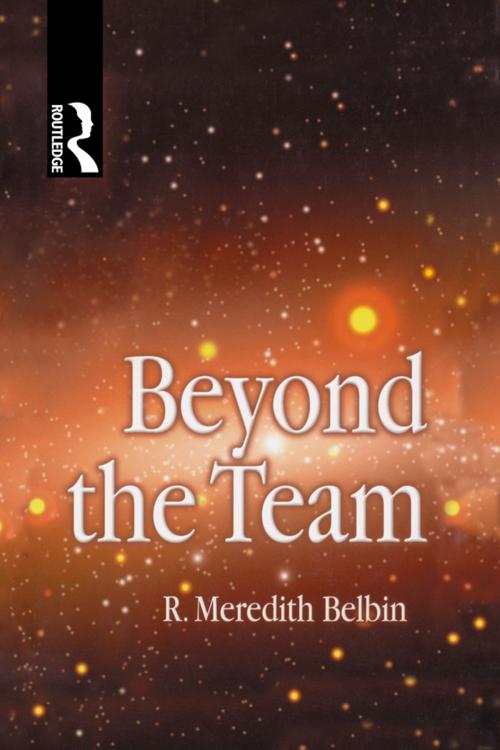 Cover of the book Beyond the Team by R Meredith Belbin, Taylor and Francis