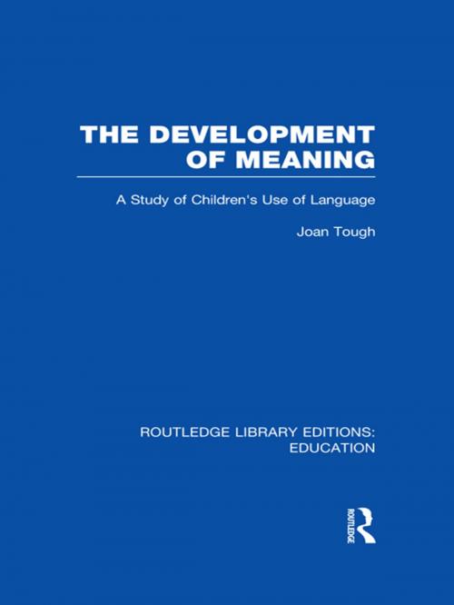 Cover of the book The Development of Meaning (RLE Edu I) by Joan Tough, Taylor and Francis