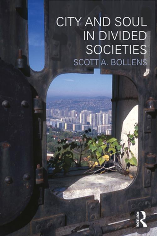 Cover of the book City and Soul in Divided Societies by Scott A. Bollens, Taylor and Francis