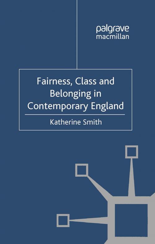 Cover of the book Fairness, Class and Belonging in Contemporary England by K. Smith, Palgrave Macmillan UK