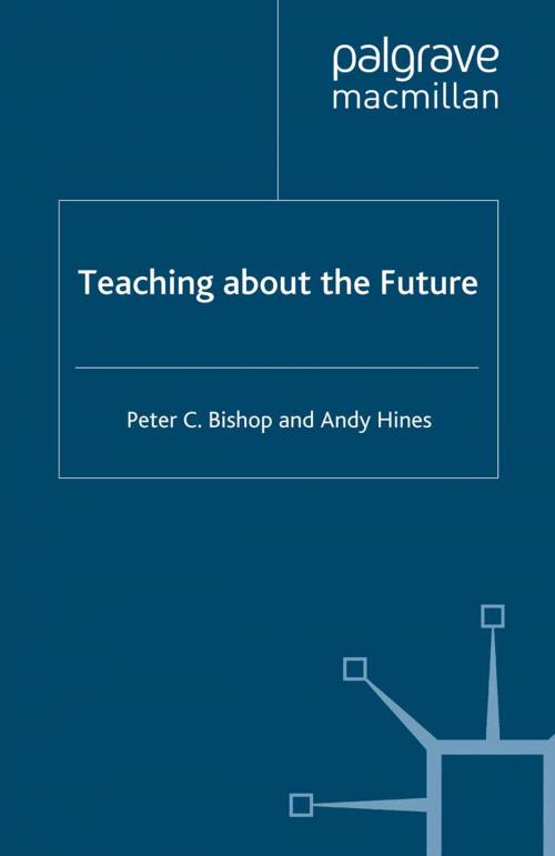 Cover of the book Teaching about the Future by P. Bishop, A. Hines, Palgrave Macmillan UK