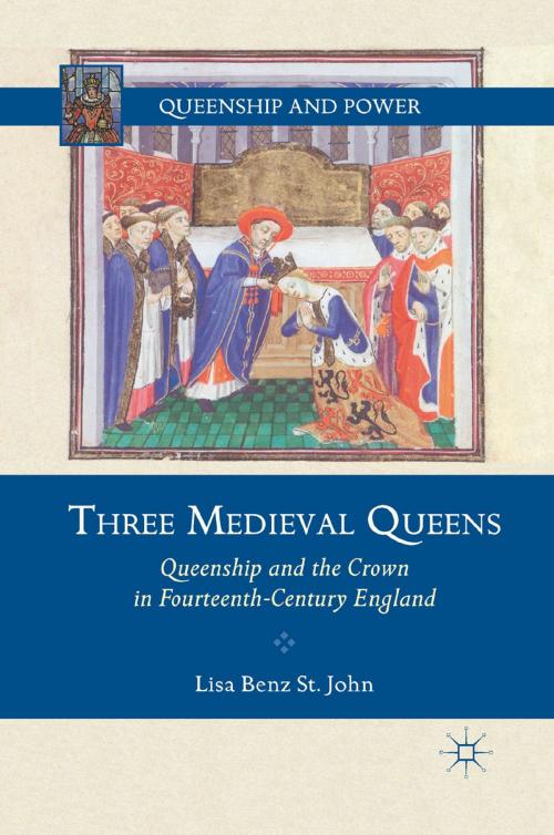 Cover of the book Three Medieval Queens by Lisa Benz St. John, Palgrave Macmillan US