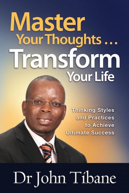 Cover of the book Master Your Thoughts … Transform Your Life by Dr John Tibane, Christian Art Distributors Pty Ltd