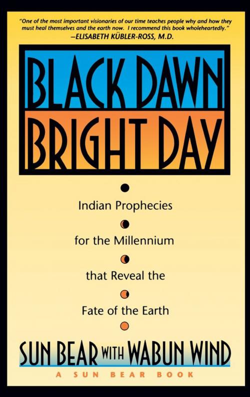 Cover of the book Black Dawn, Bright Day by Sun Bear, Wabun Wind, Touchstone