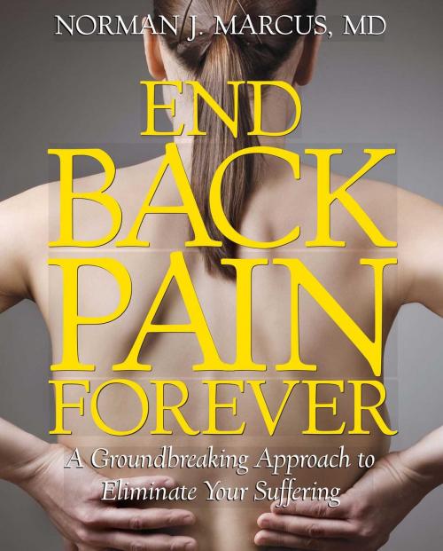 Cover of the book End Back Pain Forever by Norman J. Marcus, M.D., Atria Books