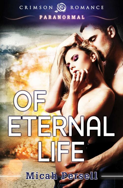 Cover of the book Of Eternal Life by Micah Persell, Crimson Romance