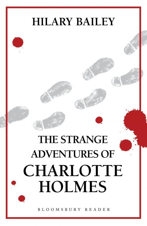 Cover of the book The Strange Adventures of Charlotte Holmes by Hilary Bailey, Bloomsbury Publishing