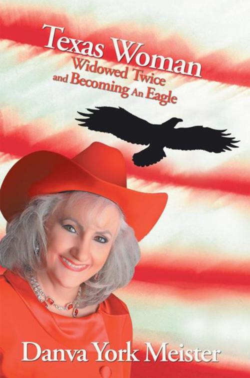 Cover of the book Texas Woman Widowed Twice and Becoming an Eagle by Danva York Meister, WestBow Press